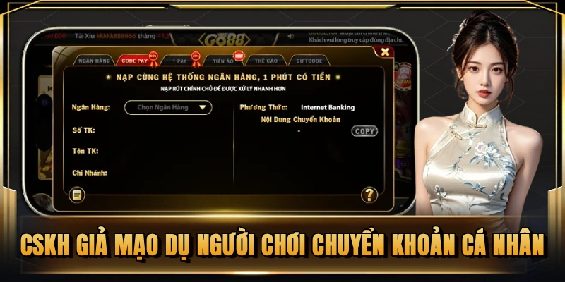 CSKH giả mạo dụ người chơi chuyển khoản cá nhân