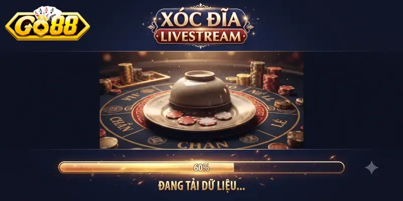 Xóc đĩa Livestream GO88 trải nghiệm cực cuốn cùng dealer trực tuyến