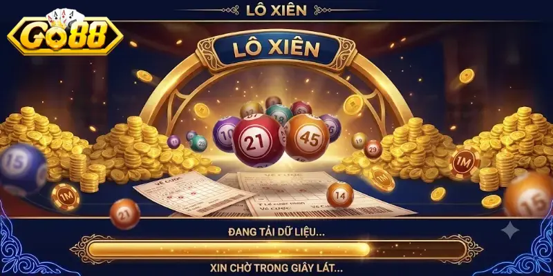 Lô xiên Go88 chơi cực cuốn, cơ hội thắng lớn cho anh em yêu số