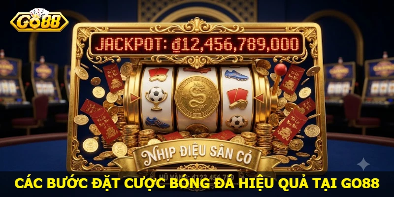 cac-buoc-dat-cuoc-bong-da-hieu-qua-tai-go88
