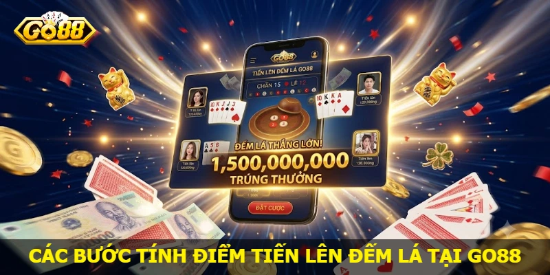 cac-buoc-tinh-diem-tien-len-dem-la-tai-go88