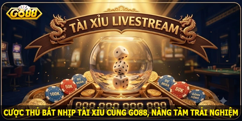 cuoc-thu-bat-nhip-tai-xiu-cung-go88-nang-tam-trai-nghiem