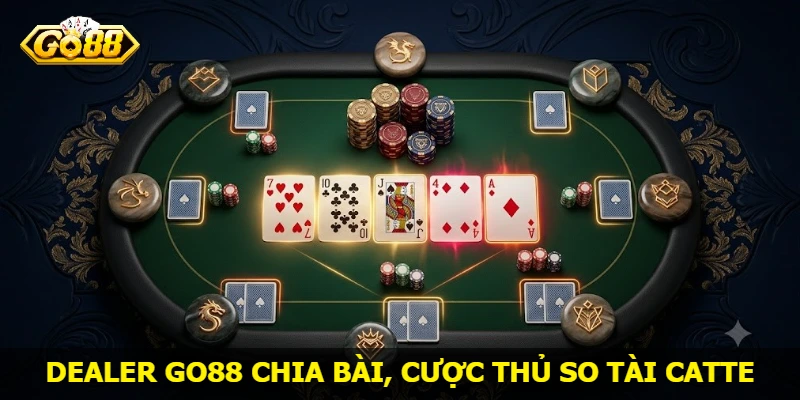 dealer-go88-chia-bai-cuoc-thu-so-tai-catte