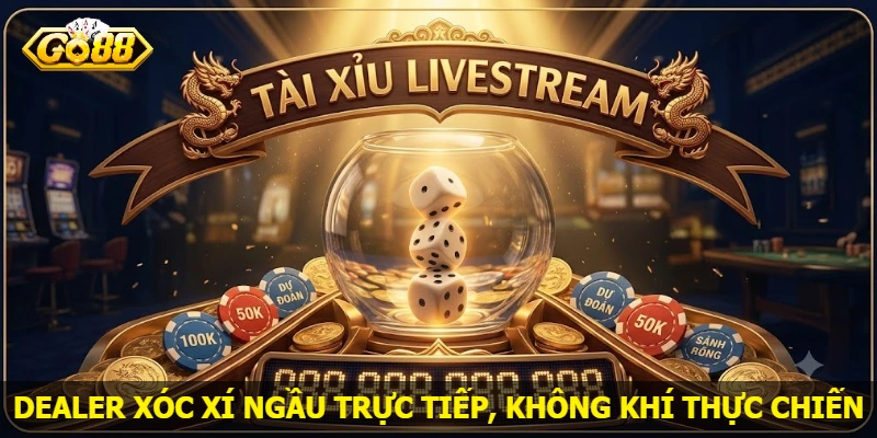 dealer-xoc-xi-ngau-truc-tiep-khong-khi-thuc-chien