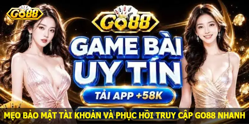Mẹo bảo mật tài khoản và phục hồi truy cập Go88 nhanh