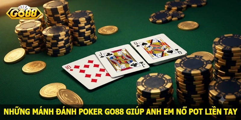 nhung-manh-danh-poker-go88-giup-anh-em-no-pot-lien-tay
